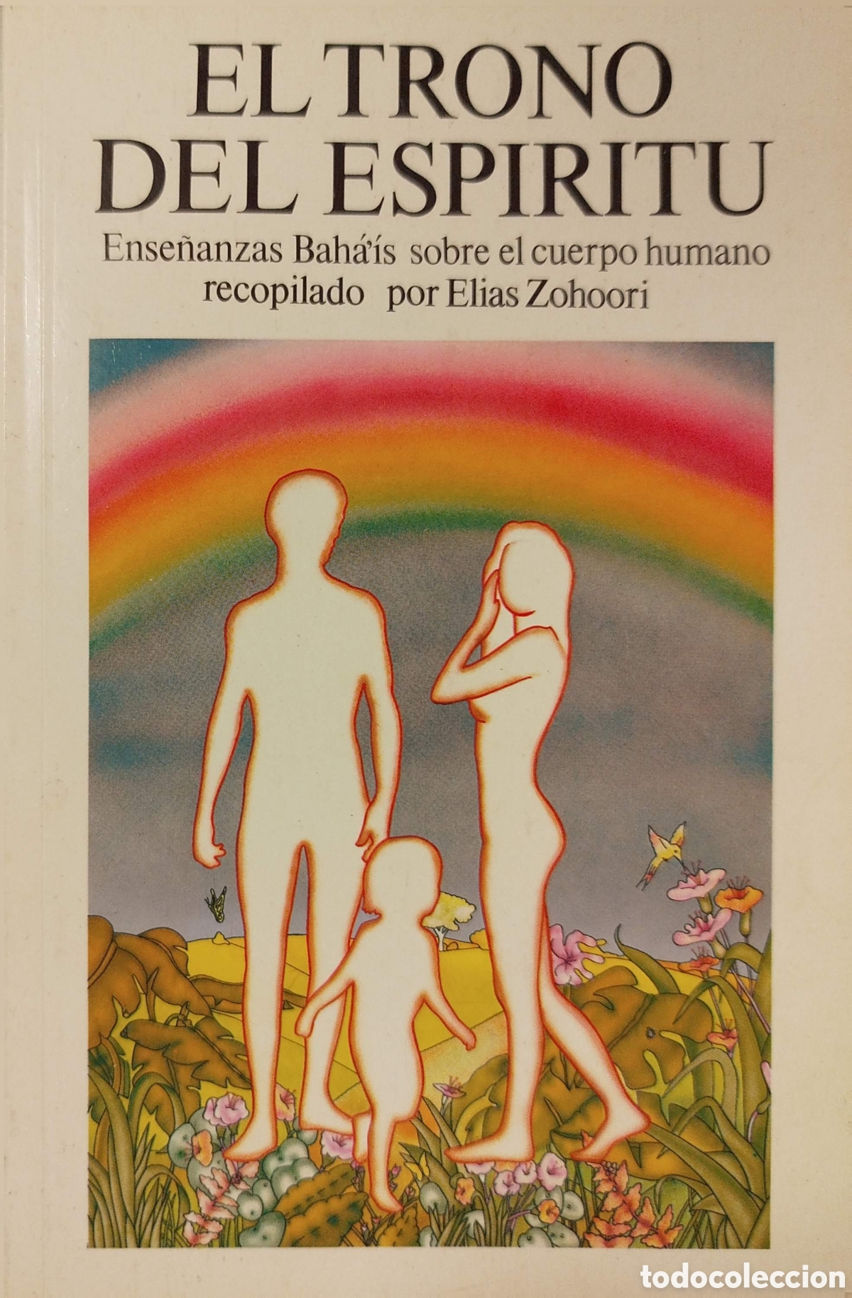 Libros: El trono del esp&iacute;ritu. El&iacute;as Zohoori. Editorial Bah&aacute;&acute;&iacute;. 1&ordf;edici&oacute;n. 1988.