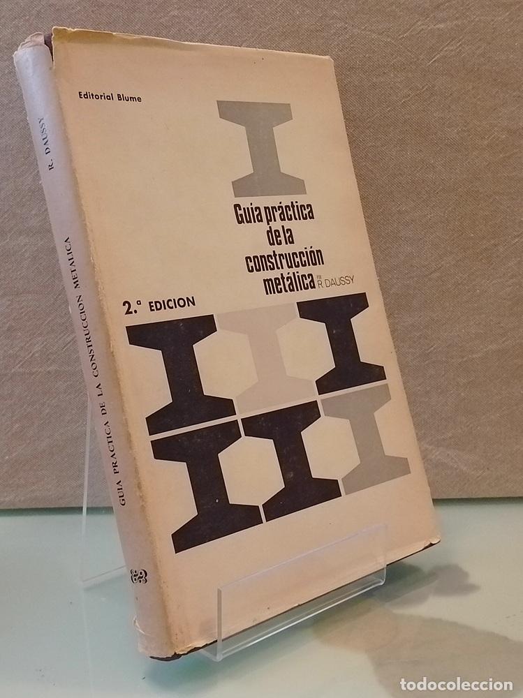 Libros: Gu&iacute;a pr&aacute;ctica de la construcci&oacute;n met&aacute;lica (segunda edici&oacute;n) - R Daussy