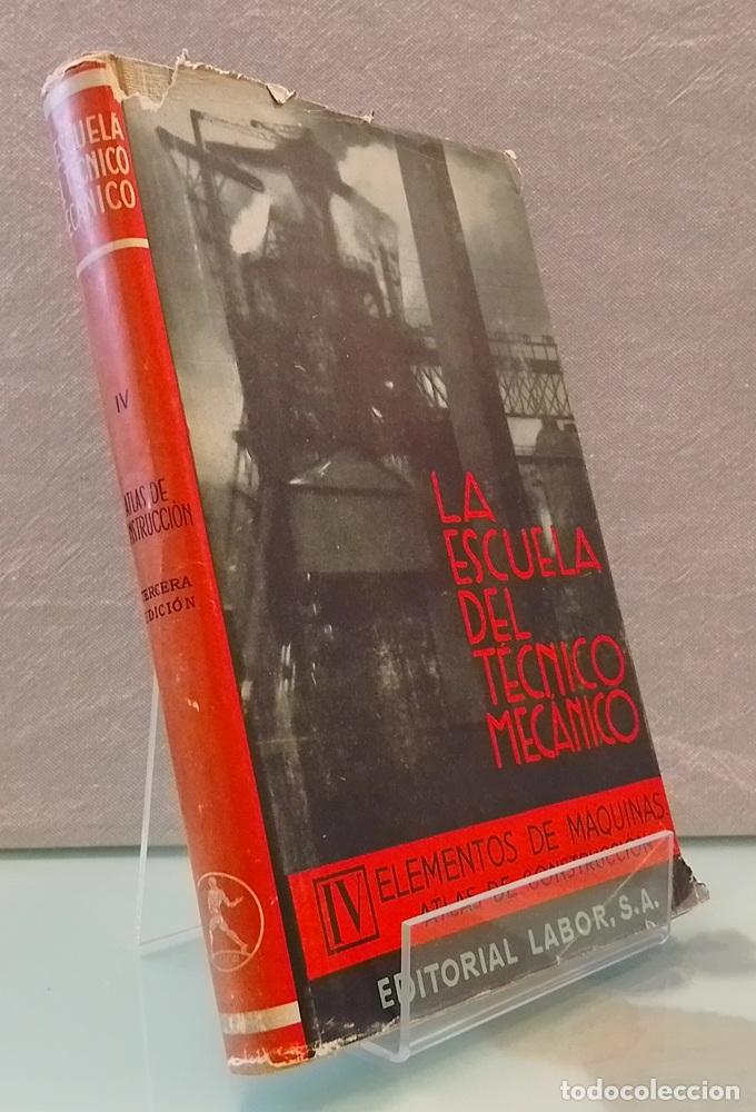 Libros: IV o 4. Elementos de m&aacute;quinas. Atlas de construcci&oacute;n. La Escuela del T&eacute;cnico Mec&aacute;nico - G. D. Jerie