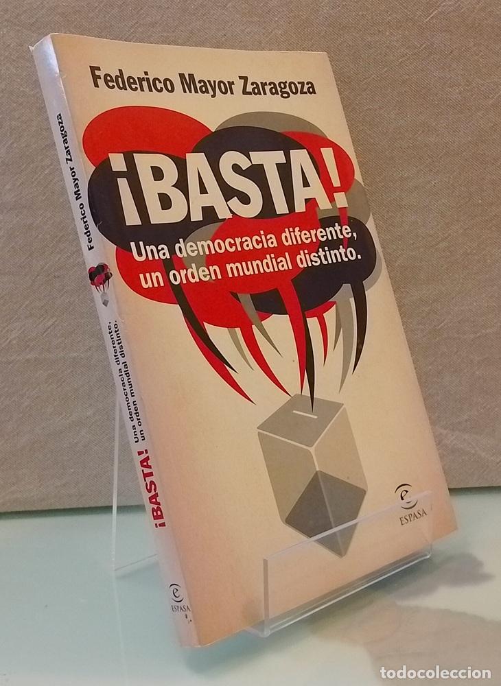 Libros: &iexcl;Basta! Una democracia diferente, un orden mundial distinto - Federico Mayor Zaragoza