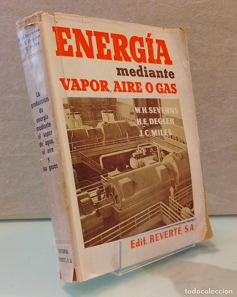 Libros: Energ&iacute;a mediante vapor, aire o gas - W. H. Severns, H. E. Degler y J. C. Miles