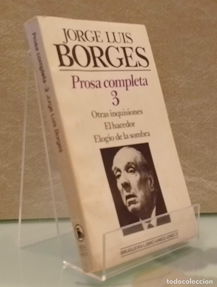 Libros: Prosa completa 3. Otras inquisiciones. El hacedor. Elogio de la sombra - Jorge Luis Borges