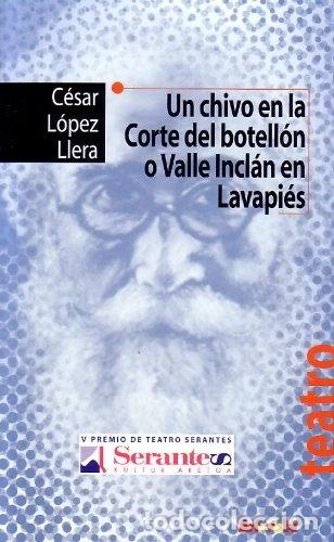 Libros: Un chivo en la Corte del botell&oacute;n o Valle Incl&aacute;n en Lavapi&eacute;s- 9788493360764