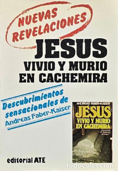 Livres: Jes&uacute;s vivi&oacute; y muri&oacute; en Cachemira- 9788474423556