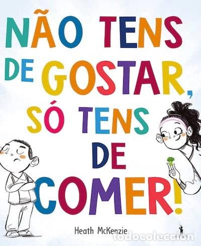 Libros: N&atilde;o tens de gostar, s&oacute; tens de comer!- 9789722074810
