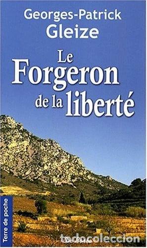 B&uuml;cher: Le forgeron de la libert&eacute;- 9782844947291