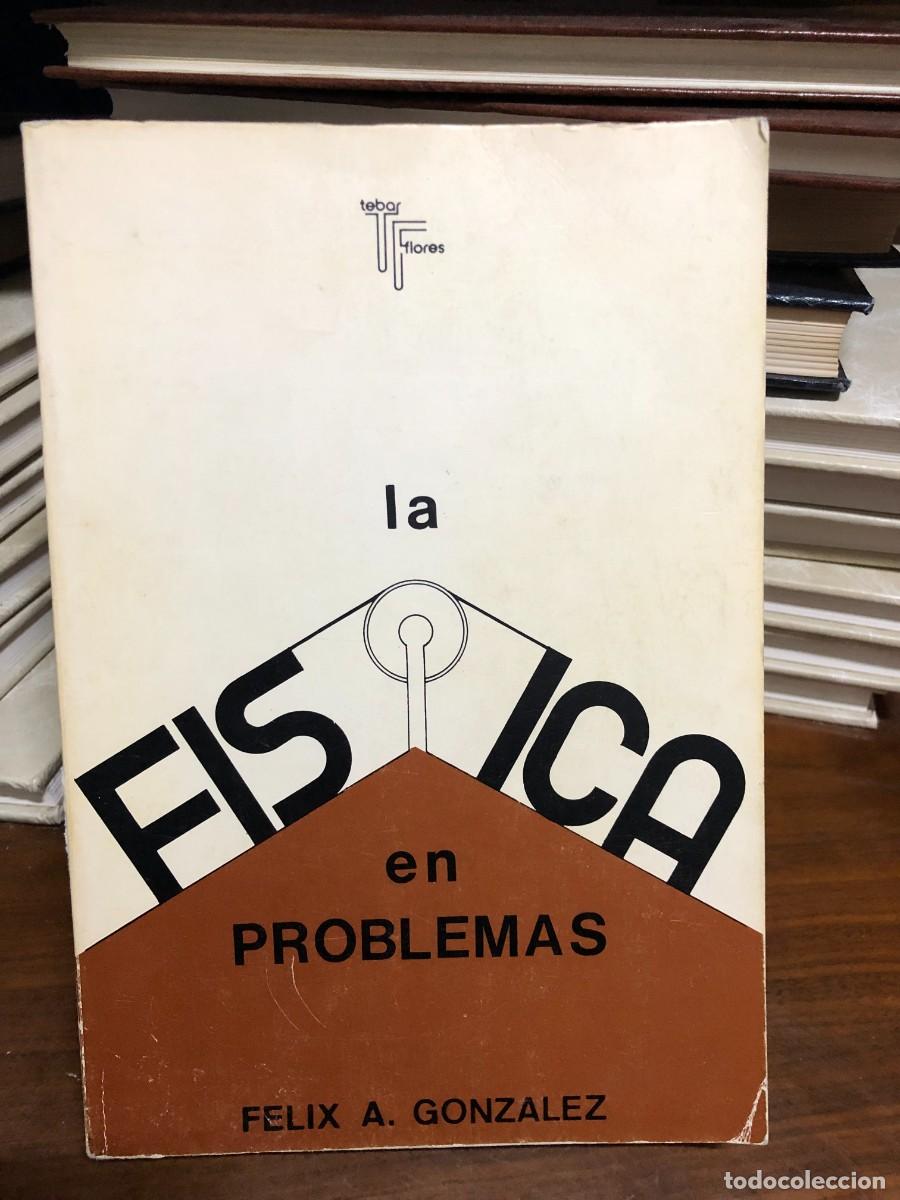 Libros: La F&iacute;sica en Problemas F&eacute;lix A. Gonz&aacute;lez