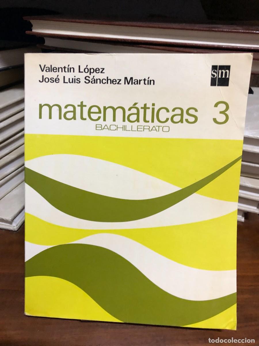 Libros: Matem&aacute;ticas 3 Bachillerato Valent&iacute;n L&oacute;pez, Jos&eacute; Luis S&aacute;nchez Mart&iacute;n