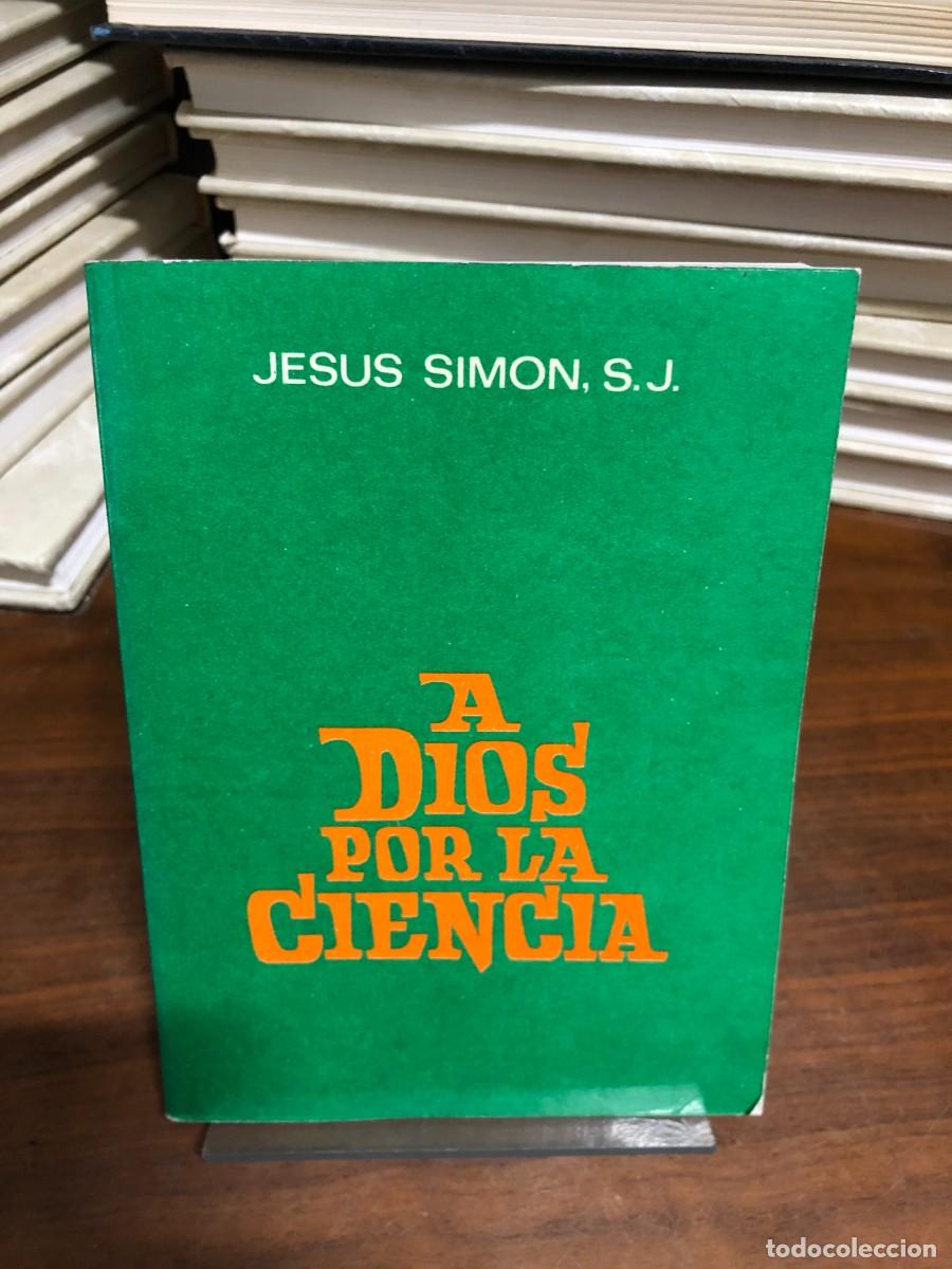 Libros: A Dios por la ciencia Jes&uacute;s Sim&oacute;n, S.J.
