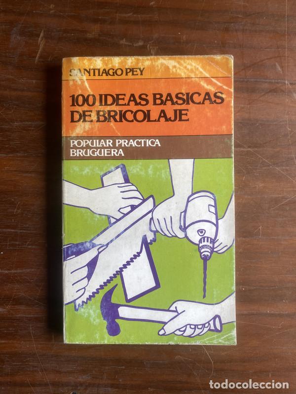 Libros: 100 Ideas Basicas de Bricolaje - Pey Santiago - Foto 1