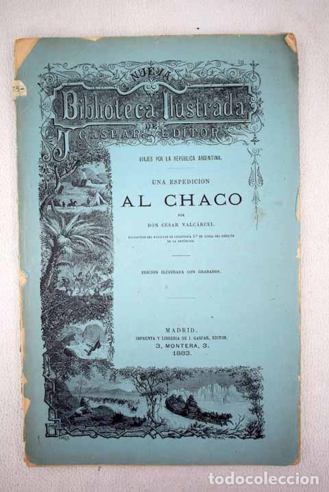 Libros: Una espedici&oacute;n al Chaco: viajes por la Rep&uacute;blica de Argentina.- Valc&aacute;rcel, C&eacute;sar