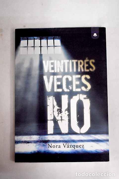 Libros: Veintitr&eacute;s veces no: V&aacute;zquez, Nora.- V&aacute;zquez, Nora