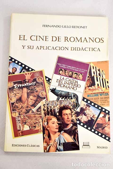 Libros: El cine de romanos y su aplicaci&oacute;n did&aacute;ctica.- Lillo Redonet, Fernando