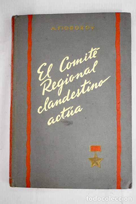 Libros: El Comit&eacute; Regional clandestino act&uacute;a. Tomo I.- Fiodorov, Alexei