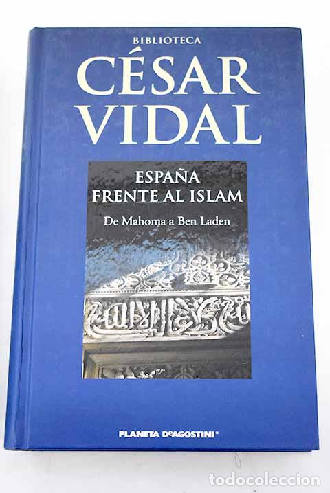 Libros: Espa&ntilde;a frente al Islam: de Mahoma a Ben Laden.- Vidal, C&eacute;sar