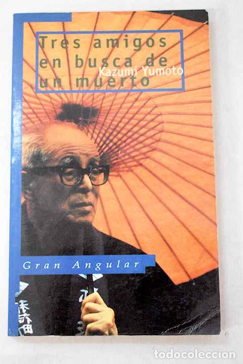 Libros: Tres amigos en busca de un muerto.- Yumoto, Kazumi