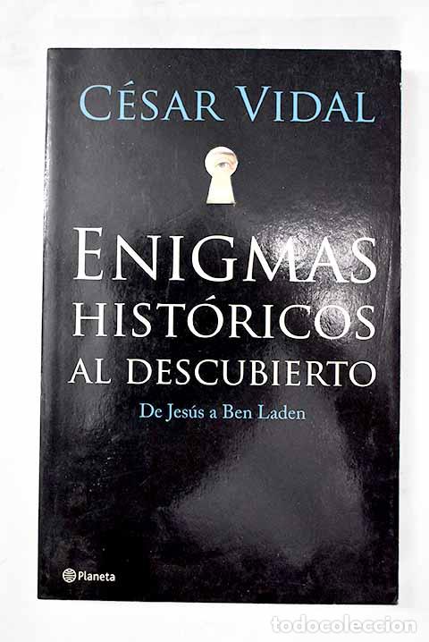 Libros: Enigmas hist&oacute;ricos al descubierto: de Jes&uacute;s a Ben Laden.- Vidal, C&eacute;sar