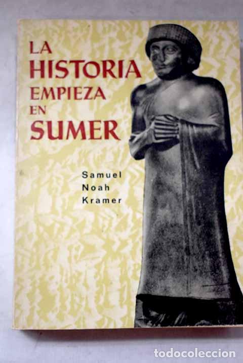 Libros: La historia empieza en Sumer.- Kramer, Samuel Noah