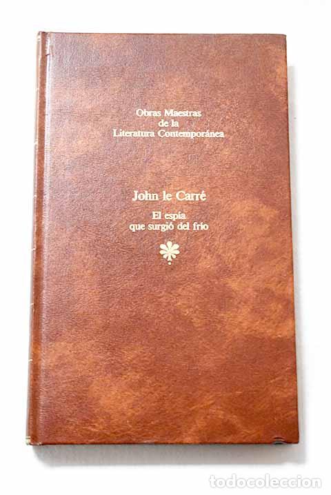 Libros: El esp&iacute;a que surgi&oacute; del frio.- Le Carr&eacute;, John
