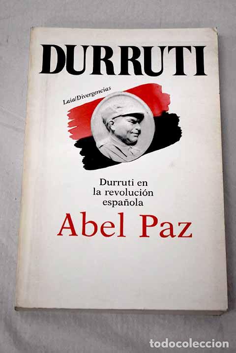 Libros: Durruti: Durruti en la revoluci&oacute;n espa&ntilde;ola.- Paz, Abel