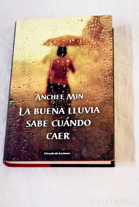 books: La buena lluvia sabe cu&aacute;ndo caer.- Min, Anchee