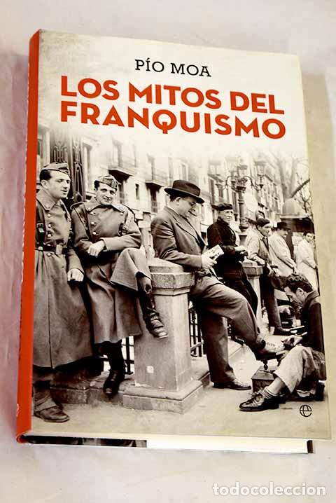 books: Los mitos del franquismo: una revisi&oacute;n en pronfundidad de una &eacute;poca crucial.- Moa, P&iacute;o