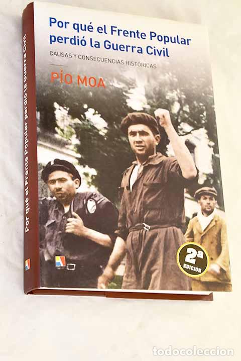 books: Por qu&eacute; el Frente Popular perdi&oacute; la Guerra Civil: causas y consecuencias hist&oacute;ricas.- Moa, P&iacute;o