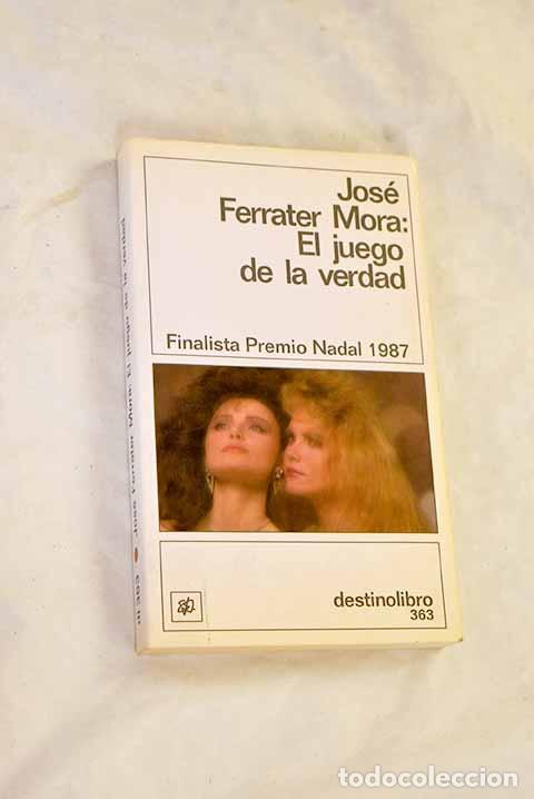 Livres: El juego de la verdad.- Ferrater Mora, Jos&eacute;