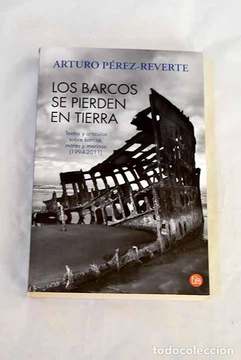 Livres: Los barcos se pierden en tierra.- P&eacute;rez-Reverte, Arturo