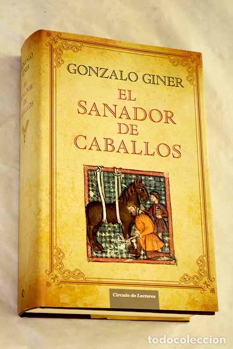 B&uuml;cher: El sanador de caballos.- Giner, Gonzalo
