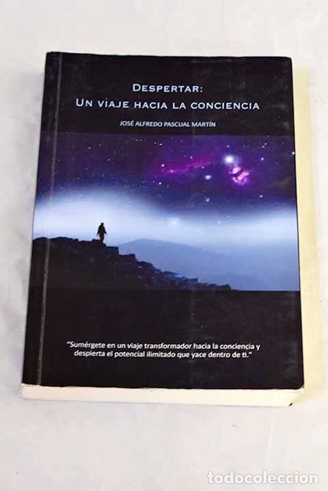 B&uuml;cher: Despertar: un viaje hacia la conciencia.- Pascual Mart&iacute;n, Jos&eacute; Alfredo