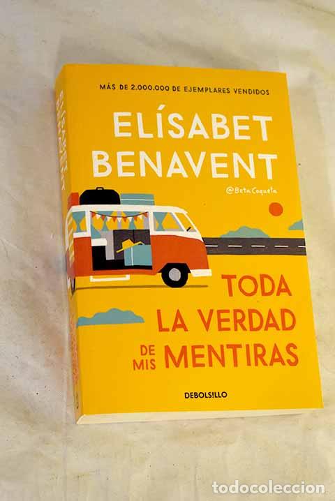 Libros: Toda la verdad de mis mentiras.- Benavent, El&iacute;sabet