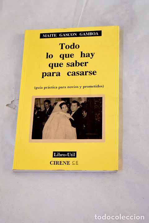 books: Todo lo que hay que saber para casarse: (gu&iacute;a pr&aacute;ctica para novios y prometidos)