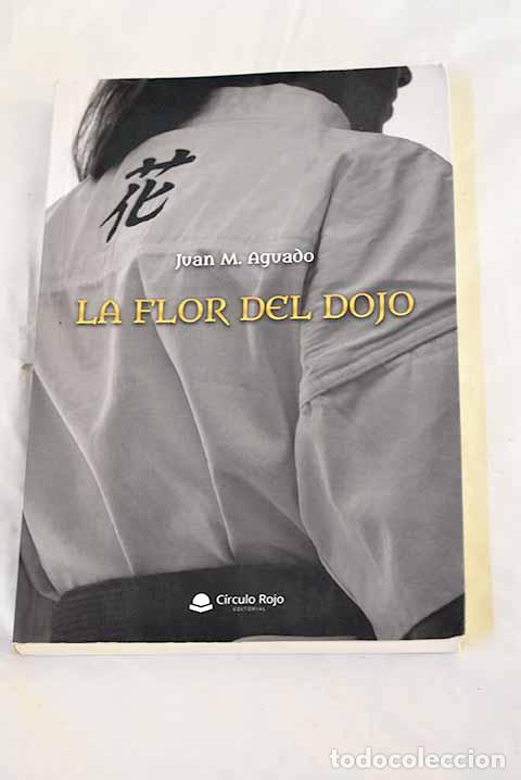 books: La flor del dojo: Aguado, Juan M..- Aguado, Juan M.