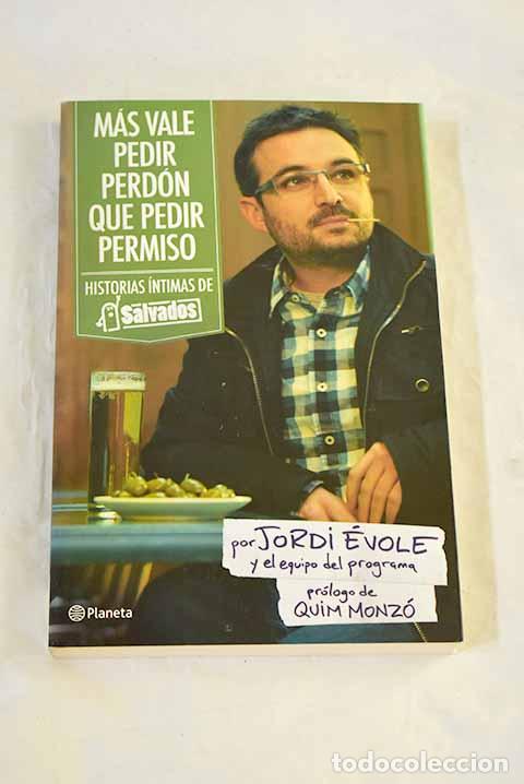 books: M&aacute;s vale pedir perd&oacute;n que pedir permiso: historias &iacute;ntimas de Salvados .- &Eacute;vole, Jordi