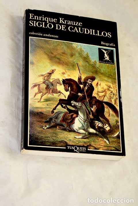 books: Siglo de caudillos: biograf&iacute;a pol&iacute;tica de M&eacute;xico (1810-1910).- Krauze, Enrique