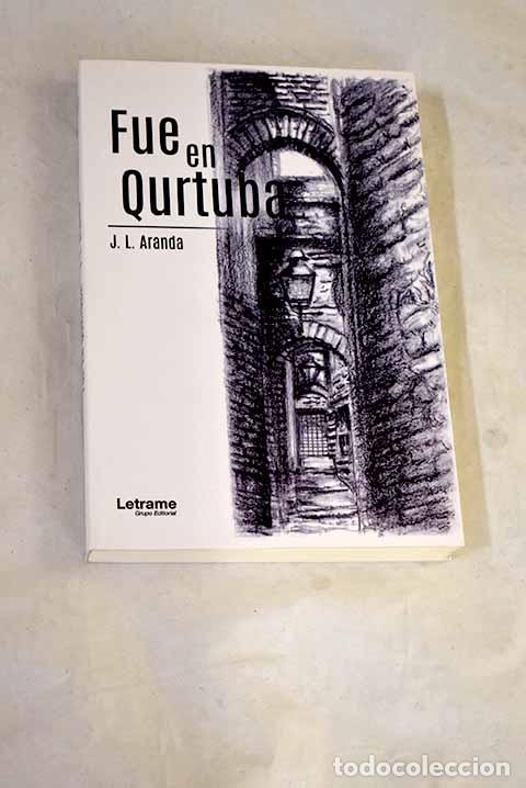 Libros: Fue en Qurtuba: Aranda Medina, Jos&eacute; Luis.- Aranda Medina, Jos&eacute; Luis