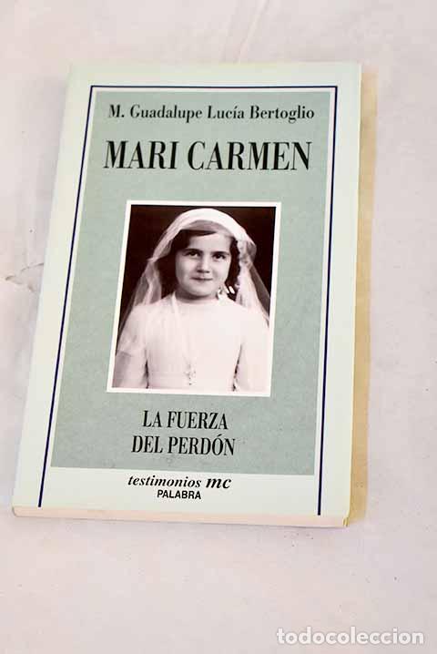 books: Mari Carmen: la fuerza del perd&oacute;n.- Bertoglio, Guadalupe Luc&iacute;a