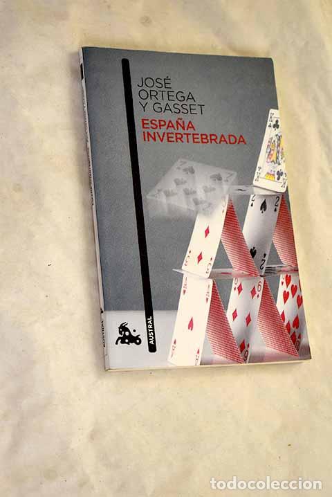 Livres: Espa&ntilde;a invertebrada: bosquejo de algunos pensamientos hist&oacute;ricos.- Ortega y Gasset, Jos&eacute;