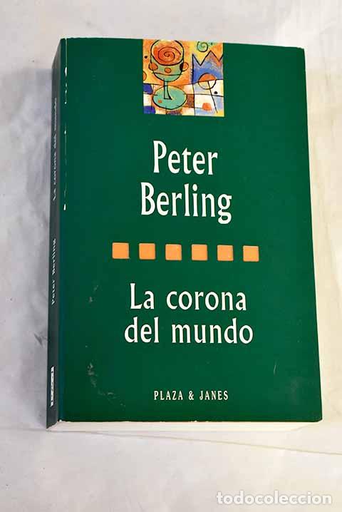 Libros: La corona del mundo: Berling, Peter.- Berling, Peter
