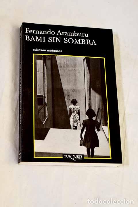 Libros: Bami sin sombra: Aramburu, Fernando.- Aramburu, Fernando