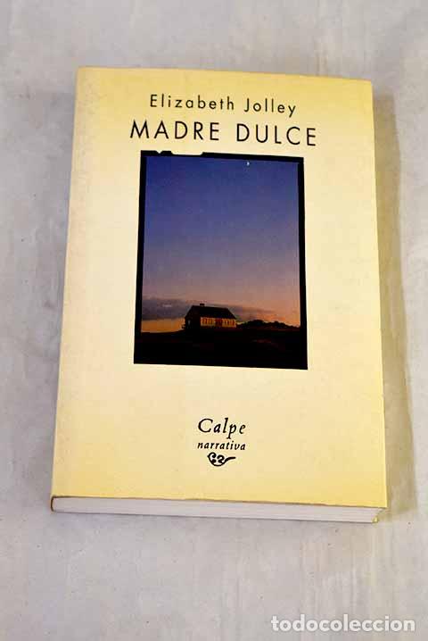 Libros: Madre dulce: Jolley, Elizabeth.- Jolley, Elizabeth