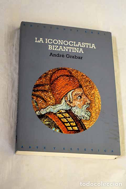 Livros em segunda m&atilde;o: La iconoclastia bizantina: dossier arqueol&oacute;gico.- Grabar, Andr&eacute;