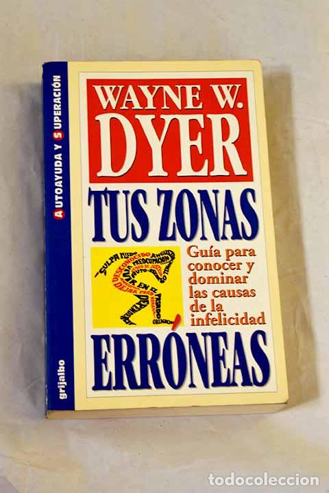 Livros em segunda m&atilde;o: Tus zonas err&oacute;neas: gu&iacute;a para conocer y dominar las causas de la infelicidad.- Dyer, Wayne W.