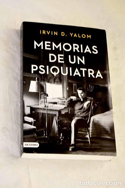 Libros: Memorias de un psiquiatra: mitos y verdades para vivir m&aacute;s y mejor.- Yalom, Irvin D.