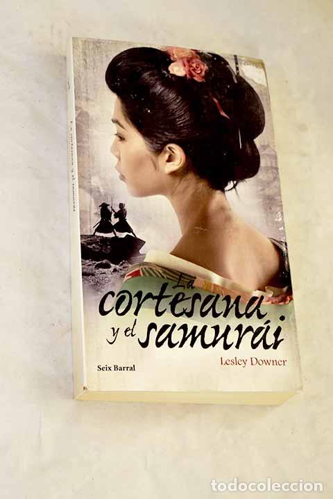 Libros: La cortesana y el samur&aacute;i.- Downer, Lesley