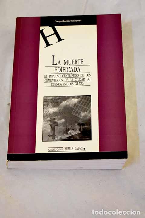Libros: La muerte edificada: el impulso centr&iacute;fugo de los cementerios de la ciudad de Cuenca (siglos XI-XX)