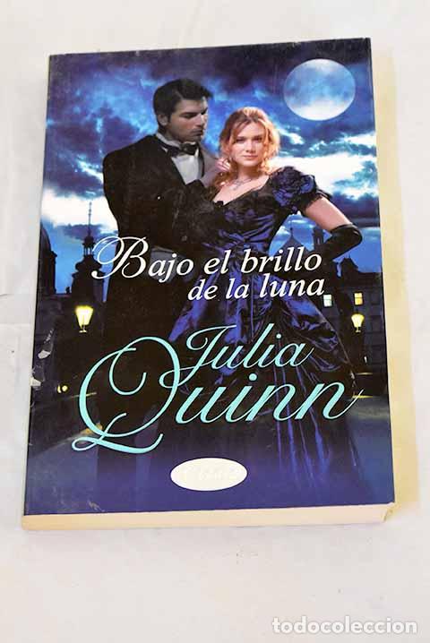 Libros: Bajo el brillo de la luna.- Quinn, Julia