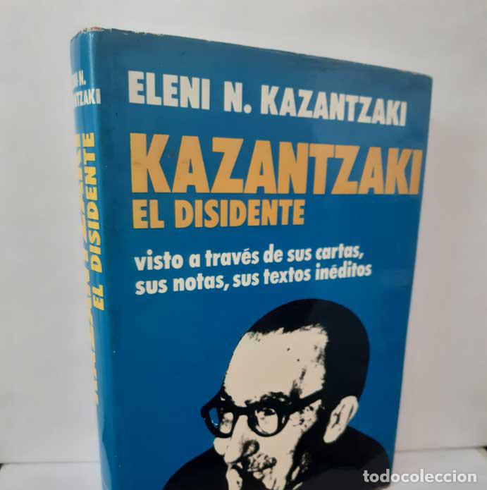 Livros em segunda m&atilde;o: KAZANTZAKI EL DISIDENTE. VISTO A TRAV&Eacute;S DE SUS CARTAS, SUS NOTAS, SUS TEXTOS IN&Eacute;DITOS - KAZANTZAKI,