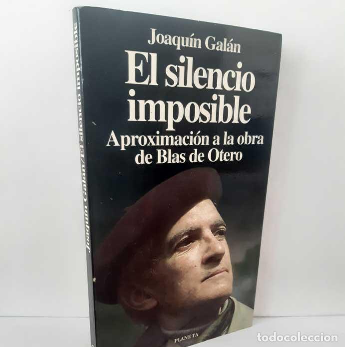 Libros: EL SILENCIO IMPOSIBLE. APROXIMACI&Oacute;N A LA OBRA DE BLAS DE OTERO - GAL&Aacute;N, JOAQU&Iacute;N